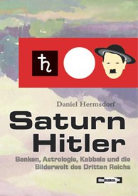 Buch-Neuerscheinung „Saturn Hitler“ – zur okkulten Seite des Nazi-Führers